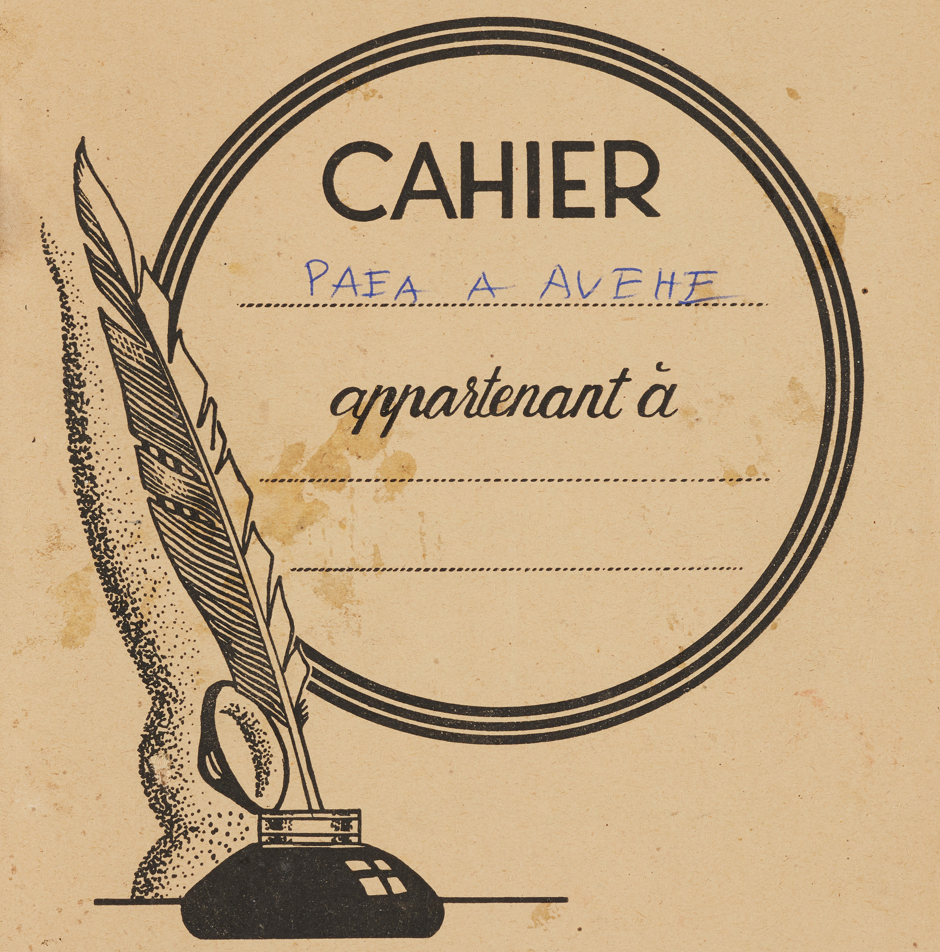 The cover of a notebook that says "Cahier" and a handwritten "Paea a Avehe" in the middle of a decorative circle. To the left there is a design of a feather quill in an ink pot.
