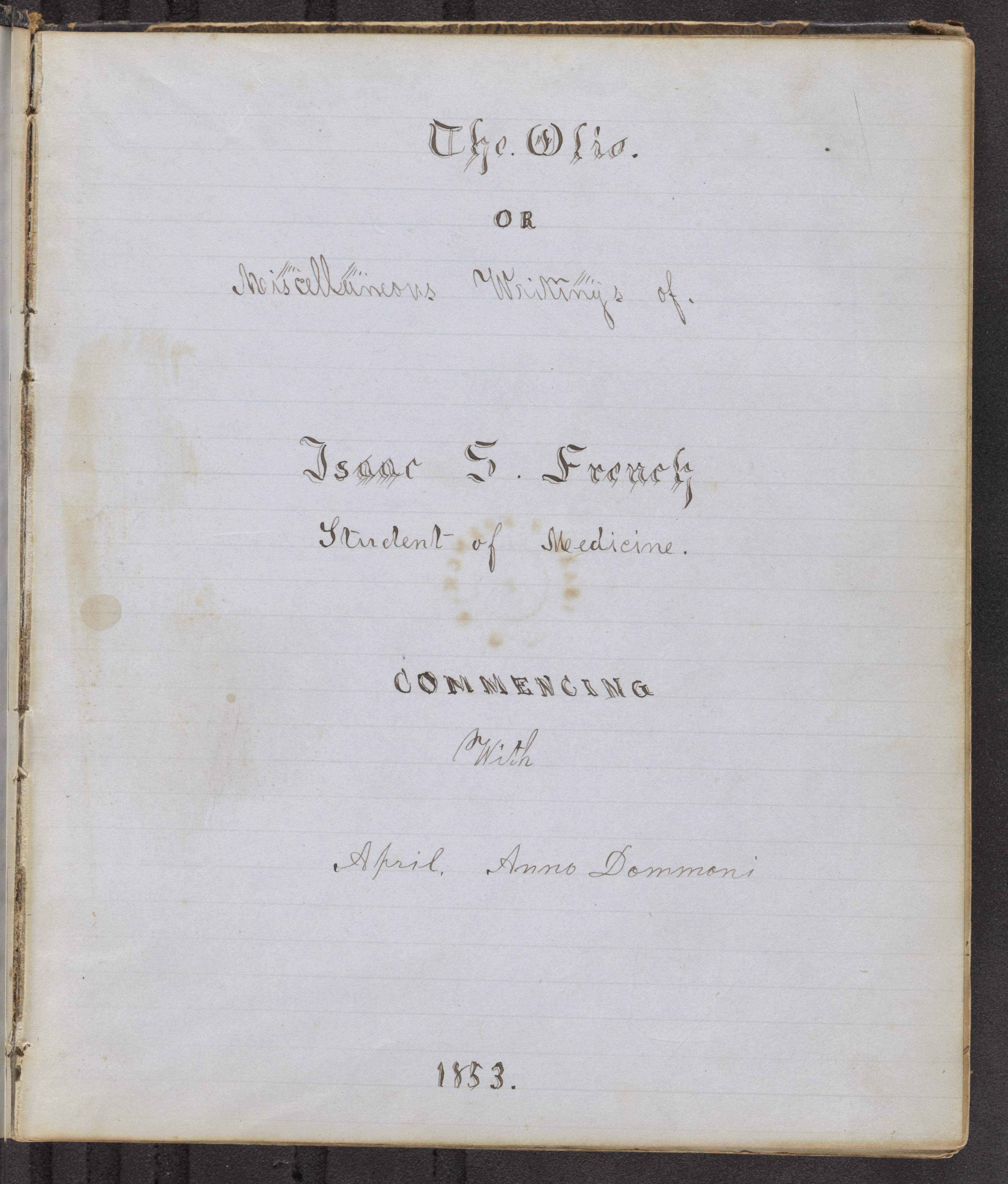 MSS 0097, Item 0152--The Olio or miscellaneous writings of Isaac S. French, student of medicine